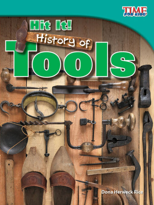 Dona Herweck Rice创作的Hit It! History of Tools作品的详细信息 - 可供借阅